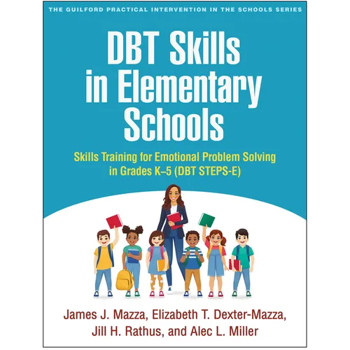 Dbt Skills in Elementary Schools: Skills Training for Emotional Problem Solving in Grades K-5 (Dbt Steps-E)