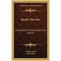 Beside The Fire: A Collection Of Irish Gaelic Folk Stories