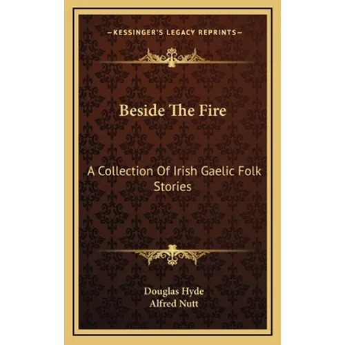 Beside The Fire: A Collection Of Irish Gaelic Folk Stories