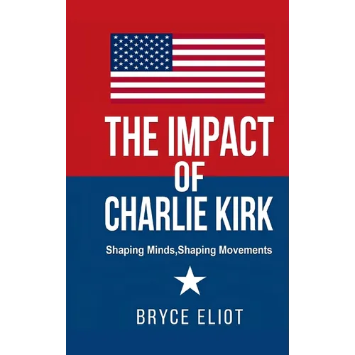 The Impact of Charlie Kirk: Shaping Minds, Shaping Movements