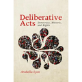 Deliberative Acts: Democracy, Rhetoric, and Rights