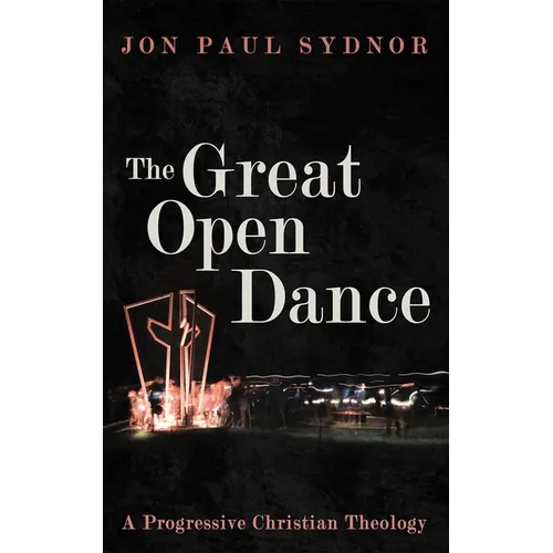 The Great Open Dance: A Progressive Christian Theology