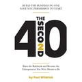 The Second 40: Burn the Rulebook and Become the Entrepreneur You Were Meant To Be