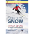 Southern Snow: The New Guide to Winter Sports from Maryland to the Southern Appalachians