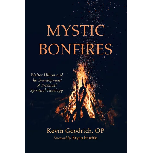 Mystic Bonfires: Walter Hilton and the Development of Practical Spiritual Theology