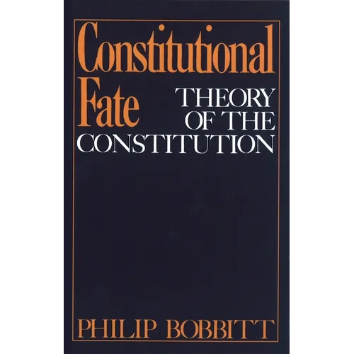 Constitutional Fate: Theory of the Constitution