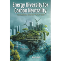 Energy Diversity for Carbon Neutrality: A Sustainable Strategy for Net- Zero
