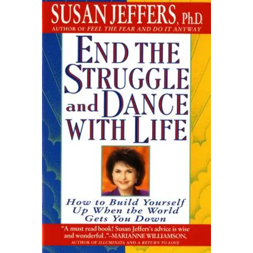 End the Struggle and Dance with Life: How to Build Yourself Up When the World Gets You Down