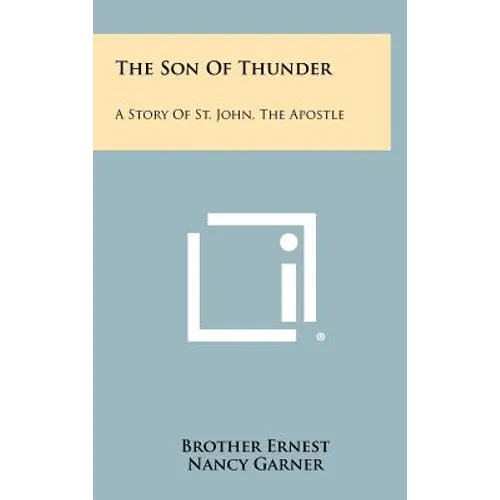 The Son Of Thunder: A Story Of St. John, The Apostle