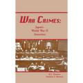 War Crimes: Japan's World War II Atrocities