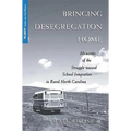 Bringing Desegregation Home: Memories of the Struggle Toward School Integration in Rural North Carolina
