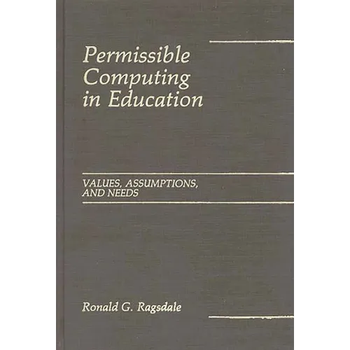 Permissible Computing in Education: Values, Assumptions, and Needs
