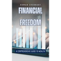 Financial Freedom: A Comprehensive Guide to Wealth