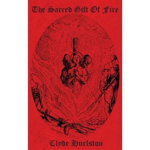 The Sacred Gift Of Fire