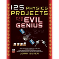 125 Physics Projects for the Evil Genius