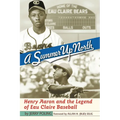 Summer Up North: Henry Aaron and the Legend of Eau Claire Baseball