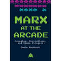 Marx at the Arcade: Consoles, Controllers, and Class Struggle