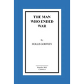 The Man Who Ended War