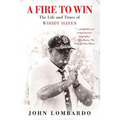 A Fire to Win: The Life and Times of Woody Hayes