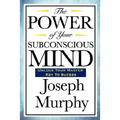 The Power of Your Subconscious Mind: Complete and Unabridged