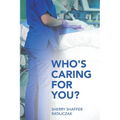 Who's Caring For You?