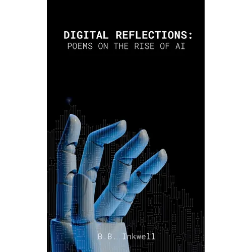Digital Reflections: Poems on the Rise of AI