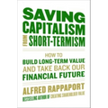 Saving Capitalism from Short-Termism: How to Build Long-Term Value and Take Back Our Financial Future