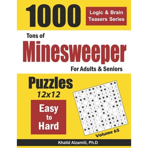 Tons of Minesweeper for Adults & Seniors: 1000 Easy to Hard Puzzles (12x12)