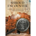 Shroud Encounter: Explore the World's Greatest Unsolved Mystery