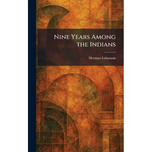 Nine Years Among the Indians