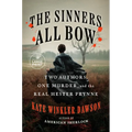 The Sinners All Bow: Two Authors, One Murder, and the Real Hester Prynne