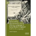 Reformation Hermeneutics and Literary Language in Early Modern England: Faith in the Language