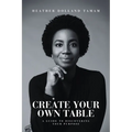 Create Your Own Table A Guide To Discovering Your Purpose