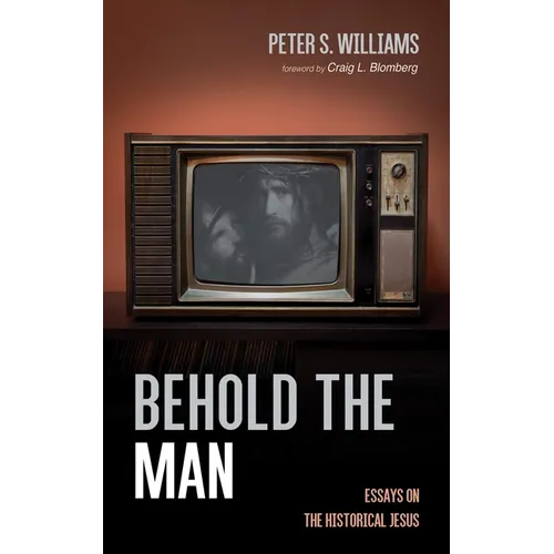 Behold the Man: Essays on the Historical Jesus