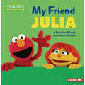 My Friend Julia: A Sesame Street (R) Book about Autism