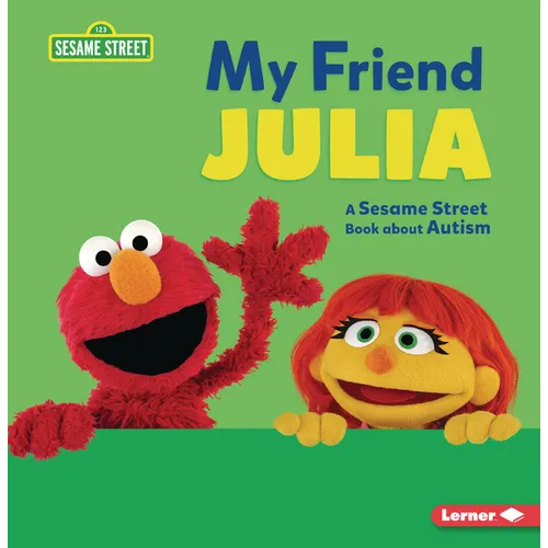 My Friend Julia: A Sesame Street (R) Book about Autism