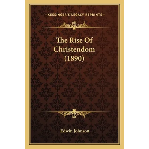 The Rise Of Christendom (1890)