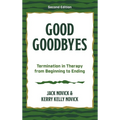 Good Goodbyes: Termination in Therapy from Beginning to Ending