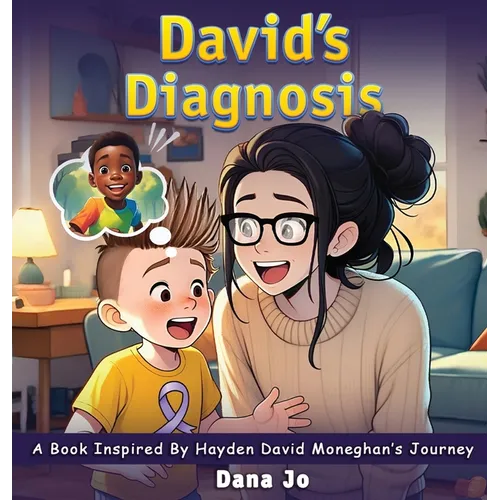 David's Diagnosis: A Book Inspired by Hayden David Moneghan's Journey