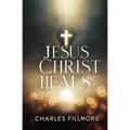 Jesus Christ Heals