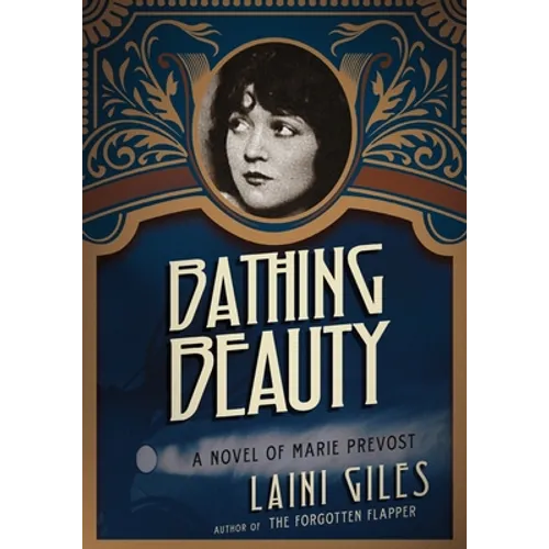 Bathing Beauty: A Novel of Marie Prevost