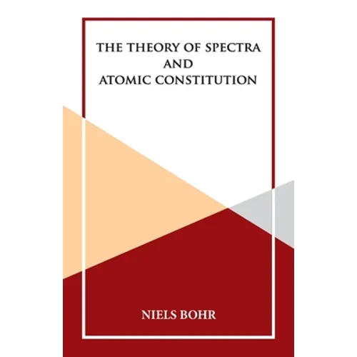 The Theory of Spectra and Atomic Constitution