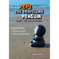 Pepe the Travelling Penguin Goes to Galveston: Exploring the Sights of Galveston Through the Eyes of a Small Penguin