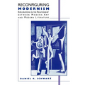 Reconfiguring Modernism: Explorations in the Relationship Between Modern Art and Modern Literature
