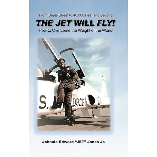 The Jet Will Fly!: How to Overcome the Weight of the World
