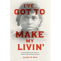 I've Got to Make My Livin': Black Women's Sex Work in Turn-Of-The-Century Chicago