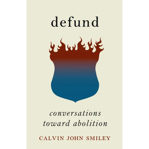 Defund: Conversations Toward Abolition