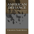 American Defiance: Classic Writings from the Colonial Period through the 19th Century