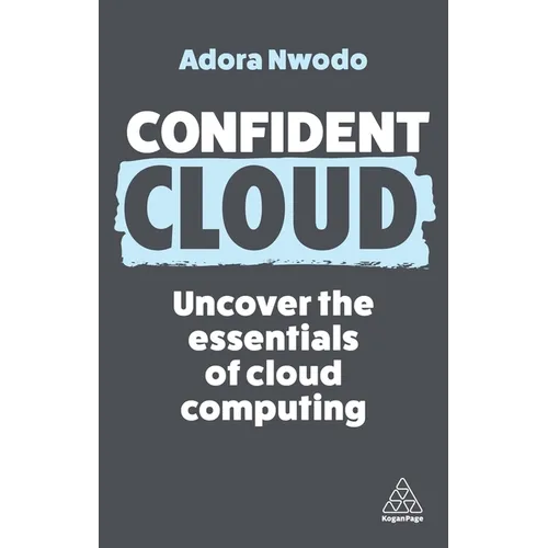 Confident Cloud: Uncover the Essentials of Cloud Computing