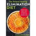 The Newest Healing Elimination Diet: Whole-Food Detox Meal Recipes for an Improved Healthy Living